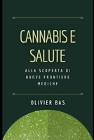 Cannabis e Salute: Alla scoperta di nuove frontiere mediche B0CFZJK6R8 Book Cover