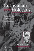 Curriculum and the Holocaust: Competing Sites of Memory and Representation (Studies in Curriculum Theory Series) 1138967157 Book Cover