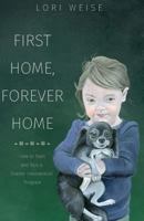 First Home, Forever Home: How to Start and Run a Shelter Intervention Program 1514343541 Book Cover