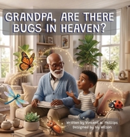 Grandpa, Are There Bugs in Heaven? B0HGCTBFZF Book Cover