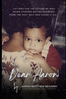 Dear Aaron: Letters for the future me who never stopped moving forward, from the past self who faced it all B0DRCW9B9W Book Cover