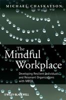 The Mindful Workplace: Developing Resilient Individuals and Resonant Organizations with MBSR 0470661593 Book Cover