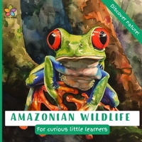Amazonian Wildlife: For curious little learners B0DDL8QV4M Book Cover