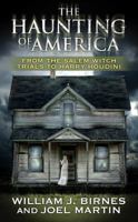 The Haunting of America: From the Salem Witch Trials to Harry Houdini 0765352532 Book Cover