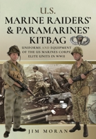 Us Raiders and Paramarines' Kitbag: Uniforms and Equipment of the US Marines Corps' Elite Units in WWII 1526778173 Book Cover