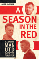 A Season in the Red: Managing Man Utd in the Shadow of Sir Alex Ferguson 1781315124 Book Cover
