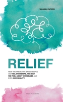 Relief: How the predictive brain shapes our relationships, the way we feel about ourselves and even our reality 9090386440 Book Cover