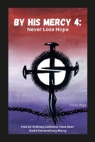 By His Mercy 4: Never Lose Hope 1365398110 Book Cover