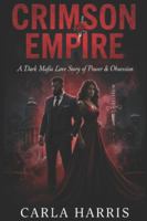 Crimson Empire: A Dark Mafia Love Story of Power & Obsession B0G4TYPDDT Book Cover