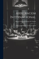 Arbitragem Internacional: 2 Congreso Scientifico Latino Americano (1901) 1022106716 Book Cover