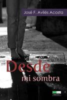 Desde Mi Sombra: Poesia 1490571264 Book Cover