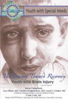 The Journey Toward Recovery: Youth With Brain Injury (Youth With Special Needs) 1590847342 Book Cover