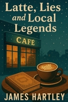 Latte, Lies, and Local Legends (The Coffee Shop Sleuth Mysteries) B0F62S1R1Q Book Cover