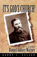It's God's church: The life & legacy of Daniel Sidney Warner 087162687X Book Cover