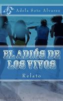 El adios de los vivos: Relato 1540435210 Book Cover