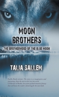 Moon Brothers: The Brotherhood of the Blue Moon 1543741371 Book Cover