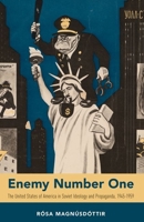 Enemy Number One: The United States of America in Soviet Ideology and Propaganda, 1945-1959 0197609899 Book Cover