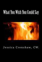 What You Wish You Could Say 1475005997 Book Cover