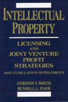 Intellectual Property, 1997 Cumulative Supplement: Licensing and Joint Venture Profit Strategies 0471159182 Book Cover