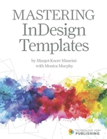 Mastering InDesign Templates 1096682222 Book Cover