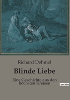 Blinde Liebe: Eine Geschichte aus den höchsten Kreisen B0C13JHHZY Book Cover