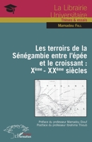 Les terroirs de la Sénégambie entre l'épée et le croissant : Xème - XXème siècles (Harmattan Sénégal) (French Edition) 234306184X Book Cover