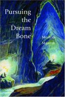 Pursuing the Dream Bone 0974450391 Book Cover