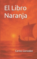 El Libro Naranja (Las Bitácoras de la Vida) (Spanish Edition) 840984172X Book Cover