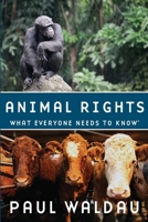 Animal Rights: What Everyone Needs to Know 019973996X Book Cover