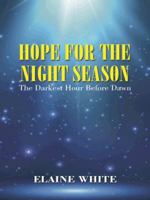Hope for the Night Season: The Darkest Hour Before Dawn 1496946944 Book Cover