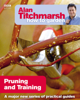 Alan Titchmarsh How to Garden: Pruning and Training 1846074002 Book Cover
