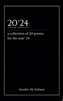 20'24 (a collection of 20 poems for the year '24) 9360942332 Book Cover