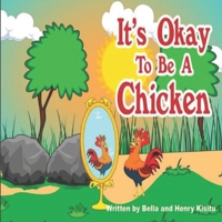 IT'S OKAY TO BE A CHICKEN: LITTLE CLEVER CHICKEN (1) 1794062483 Book Cover