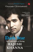 Dark Star: The Loneliness of Being Rajesh Khanna B01NBSET7G Book Cover