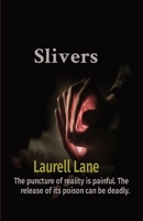 Slivers: The puncture of reality is painful. The release of its' poison can be deadly 1088121756 Book Cover