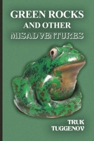 Green Rocks and Other Misadventures B0H9LSTF13 Book Cover