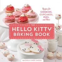 The Hello Kitty Baking Book: Recipes for Cookies, Cupcakes, and More 1594747067 Book Cover