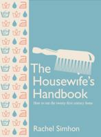 The Housewife's Handbook: How to Run the Modern Home 1558708758 Book Cover