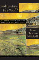 Following the Sun: A Bicycle Pilgrimage From Andalusia to the Hebrides 1582431361 Book Cover