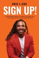 Sign Up!: 10 Interactive Lessons to Take Your Goals from the Starting Line to Across the Finish Line 1657302547 Book Cover