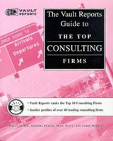 Top Consulting Firms: The Vault.com Career Guide to the Top Consulting Firms (Vault Reports) 1581310390 Book Cover