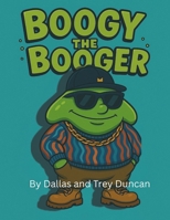 Boogy the Booger: The Biggest Drop Ever: The Ultimate Booger Book for Kids Ages 4–8 – Gross, Hilarious, and Packed with Heart B0F9NYN617 Book Cover