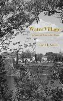 Water Village: The Story of Waterville, Maine 1943424438 Book Cover