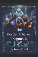 The Border Ethereal Diagnostic (The Border Ethereal chronicles) B0H5TQQKCD Book Cover