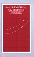 Small Farmers, Big Business: Contract Farming and Rural Development (International Political Economy Series) 0333524071 Book Cover