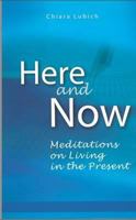 Here And Now: MEDITATIONS ON LIVING IN THE PRESENT 1565482328 Book Cover