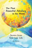 The Most Powerful Attorney in the World: Stories from Your Law Life 1734108606 Book Cover