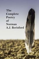 The Complete Poetry of Norman A.J. Berisford 0992903718 Book Cover