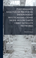 Performance Analysis of Protocol Independent Multicasting-Dense Mode in Low Earth Orbit Satellite Networks 1025127749 Book Cover