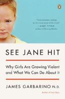 See Jane Hit: Why Girls Are Growing More Violent and What We Can Do About It 0143038680 Book Cover